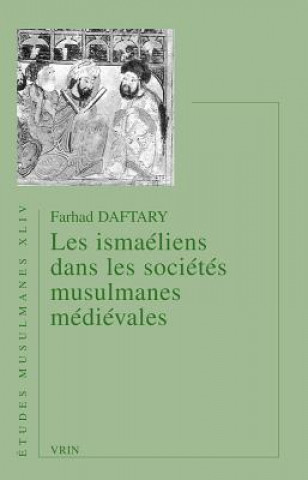 Carte Les Ismaeliens Dans Les Societes Musulmanes Medievales Farhad Daftary