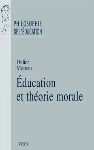 Kniha Education Et Theorie Morale Didier Moreau