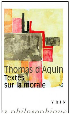 Książka Thomas D'Aquin: Textes Sur La Morale 