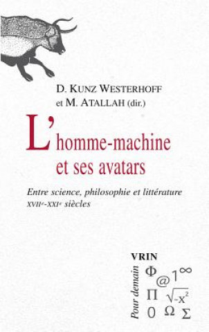 Könyv L'Homme-Machine Et Ses Avatars: Entre Science, Philosophie Et Litterature Xviie -Xxie Siecles Marc Atallah