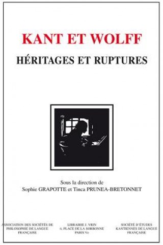 Carte Kant Et Wolff: Heritages Et Ruptures Sophie Grapotte