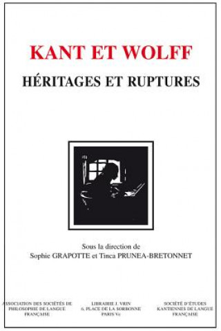 Kniha Kant Et Wolff: Heritages Et Ruptures Sophie Grapotte