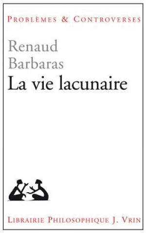 Kniha La Vie Lacunaire Renaud Barbaras
