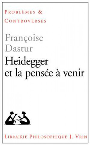 Kniha Heidegger Et La Pensee a Venir Francoise Dastur