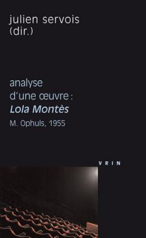 Книга Lola Montes (M. Ophuls, 1955) Analyse D'Une Oeuvre Julien Servois