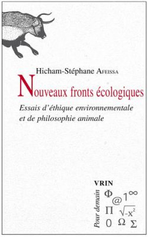 Carte Nouveaux Fronts Ecologiques: Essais D'Ethique Environnementale Et de Philosophie Animale Hicham-Stephane Afeissa