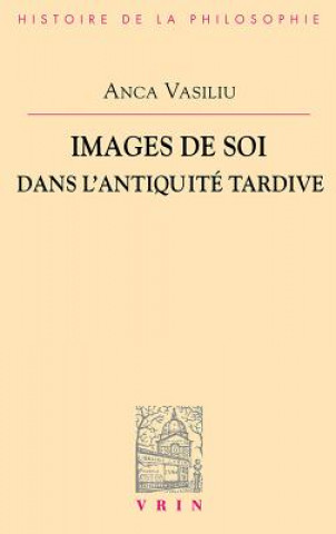 Kniha Images de Soi Dans L'Antiquite Tardive Anca Vasiliu
