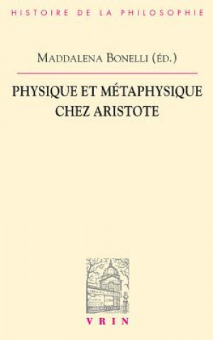 Książka Physique Et Metaphysique Chez Aristote Maddalena Bonelli