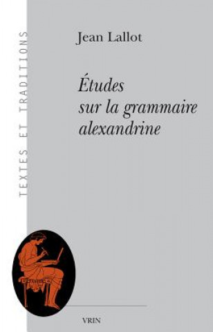 Könyv Etudes Sur La Grammaire Alexandrine Jean Lallot