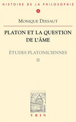 Knjiga Platon Et La Question de L'Ame: Etudes Platoniciennes II Monique Disxaut