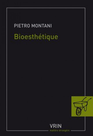 Boek Bioesthetique: Sens Commun, Technique Et Art A L'Age de la Globalisation Pietro Montani