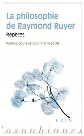 Könyv La Philosophie de Raymond Ruyer: Reperes Jean-Pierre Louis