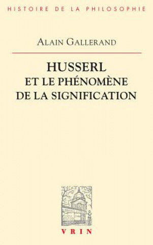 Könyv Husserl Et Le Phenomene de La Signification Alain Gallerand