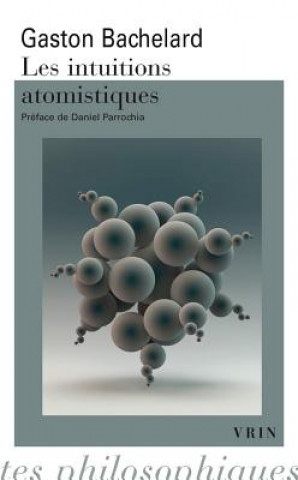 Kniha Les Intuitions Atomistiques: Essai de Classification Gaston Bachelard