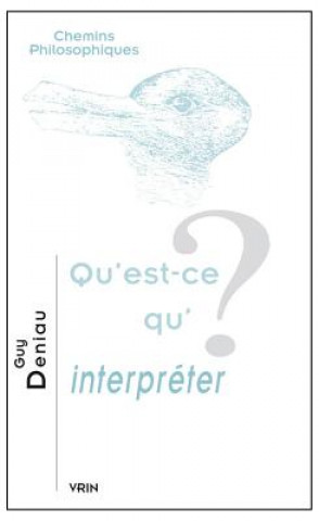 Carte Qu'est-Ce Qu'interpreter? Guy Deniau