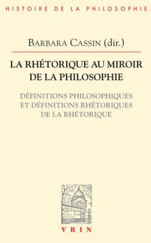 Carte La Rhetorique Au Miroir de La Philosophie: Definitions Philosophiques Et Definitions Rhetoriques de La Rhetorique Maroun Aouad