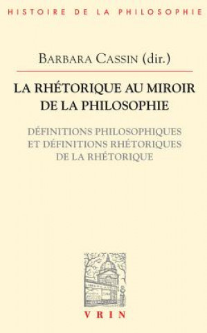 Knjiga La Rhetorique Au Miroir de La Philosophie: Definitions Philosophiques Et Definitions Rhetoriques de La Rhetorique Maroun Aouad