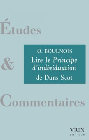 Könyv Lire Le Principe D'Individuation de Duns Scot Olivier Boulnois