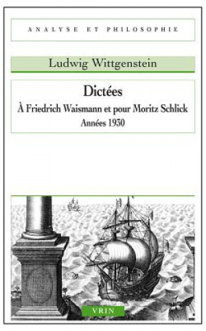 Kniha Dictees a Friedrich Waismann Et Pour Moritz Schlick: Annees 1930 Ludwig Wittgenstein