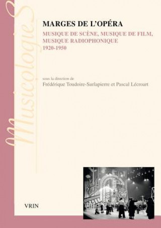 Könyv Marges de L'Opera: Musique de Scene, Musique de Film, Musique Radiophonique 1920-1950 Cecile Auzolle