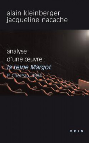 Kniha La Reine Margot (P.Chereau, 1994): Analyse D'Une Oeuvre Alain Kleinberger