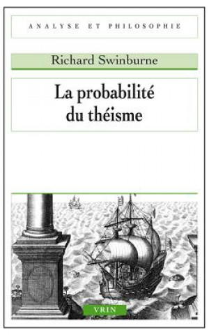 Carte La Probabilite Du Theisme Richard Swinburne