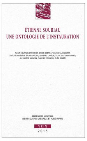 Kniha Etienne Souriau: Une Ontologie de L'Instauration Didier Debaise