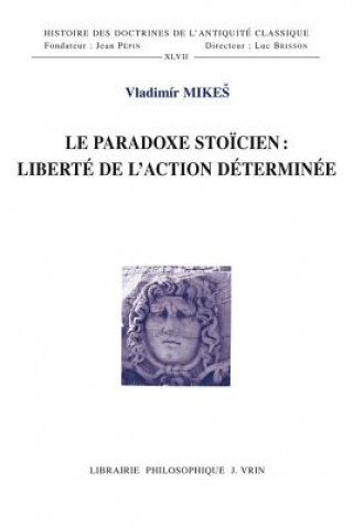 Kniha Le Paradoxe Stoicien: Liberte de L'Action Determinee Vladimír Mikeš