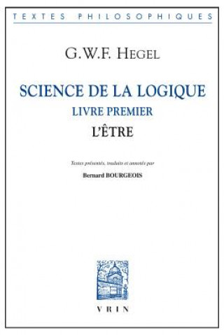 Carte Science de La Logique: Livre Premier. L'Etre Georg Wilhelm Hegel