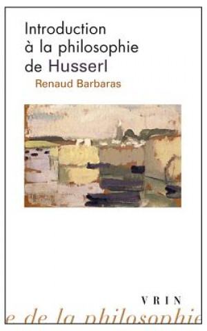 Kniha Introduction a la Philosophie de Husserl Renaud Barbaras