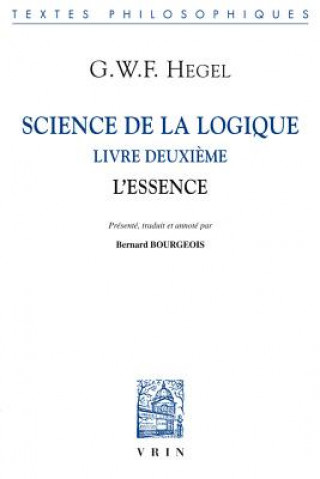 Carte Science de La Logique: Livre Deuxieme. L'Essence Georg Wilhelm Hegel
