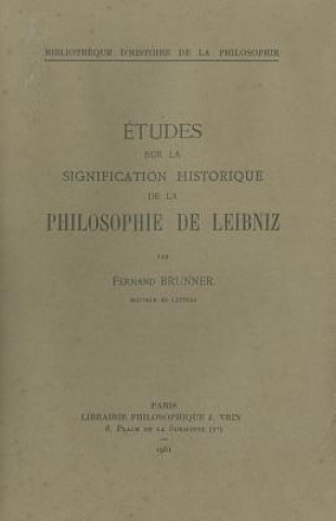 Книга Etudes Sur La Signification Historique de La Philosophie de Leibniz Fernand Brunner