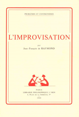 Könyv L'Improvisation: Contribution a la Philosophie de L'Action Jean-Francois De Raymond