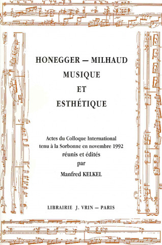 Kniha Honegger - Milhaud: Musique Et Esthetique Manfred Kelkel