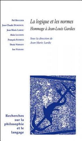 Könyv La Logique Et Les Normes: Hommage a Jean-Louis Gardies Jean-Marie Lardic