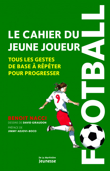 Книга Football, Le Cahier Du Jeune Joueur. Tous Les Gestes de Base R'P'ter Pour Progresser Beno+t Nacci