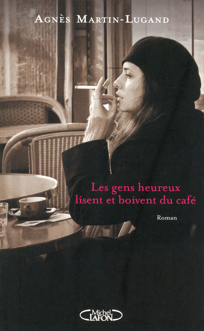 Könyv Les gens heureux lisent et boivent du café Agn?s Martin-Lugand