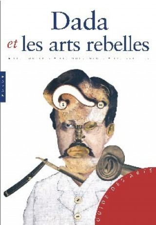 Kniha Dada Et Les Arts Rebelles Gerard Durozoi