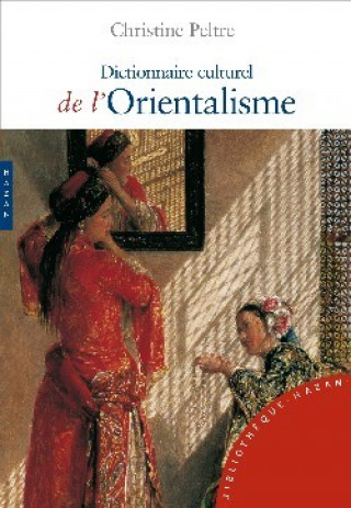 Kniha Dictionnaire Culturel de L'Orientalisme (Nouvelle Edition) Christine Peltre