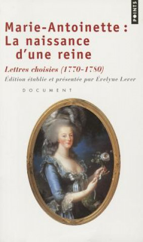 Βιβλίο Marie-Antoinette: La Naissance D'Une Reine. Lettres Choisies Evelyne Lever