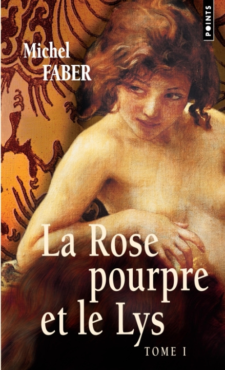 Książka Rose Pourpre Et Le Lys, T. 1(la) T1 Michel Faber