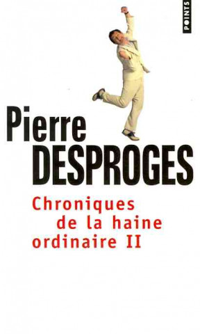 Könyv Chroniques de La Haine Ordinaire II Pierre Desproges