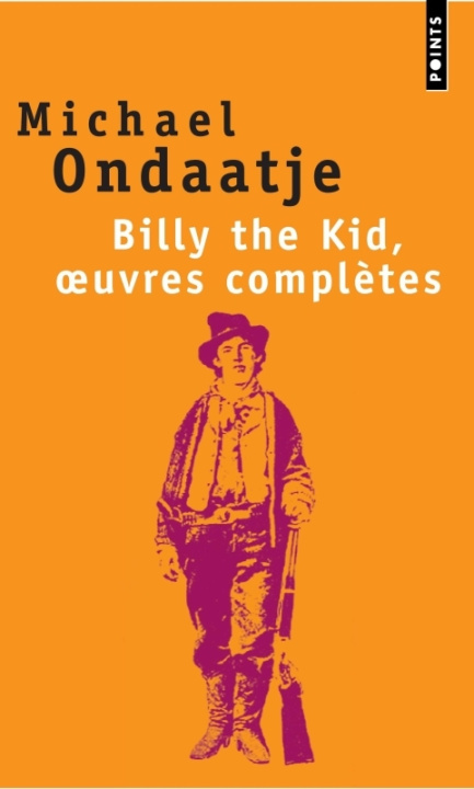 Book Billy the Kid, Oeuvres Compl'tes. Po'mes Du Gaucher Michael Ondaatje