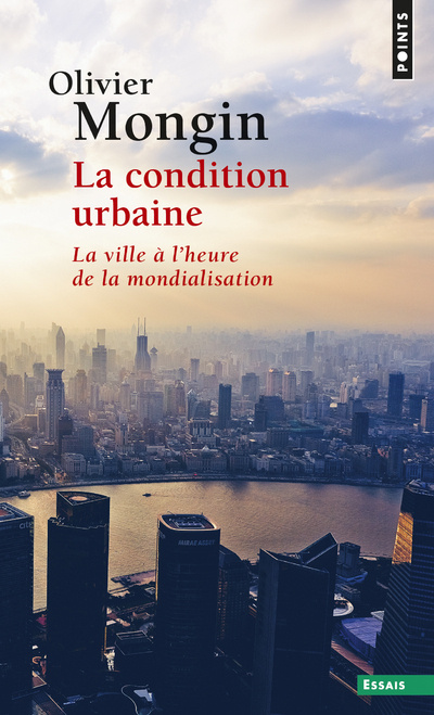 Kniha Condition Urbaine. La Ville L'Heure de La Mondialisation(la) Olivier Mongin