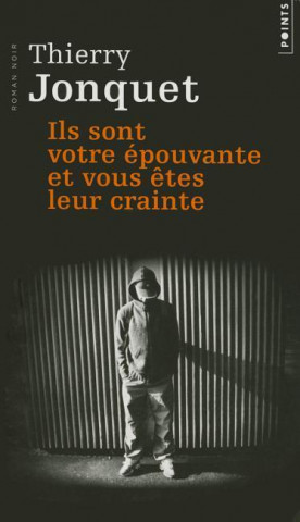Kniha Ils Sont Votre 'Pouvante Et Vous Tes Leur Crainte Thierry Jonquet