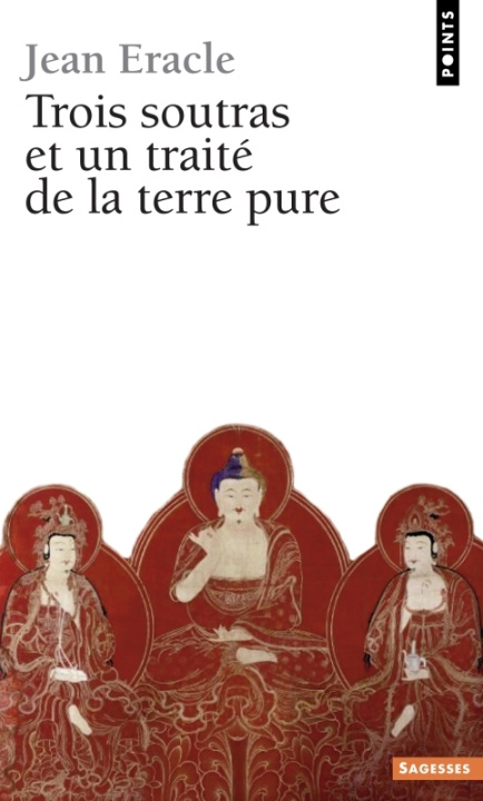 Könyv Trois Sotras Et Un Trait' de La Terre Pure. Aux Sources Du Bouddhisme Mahyna Jean Eracle