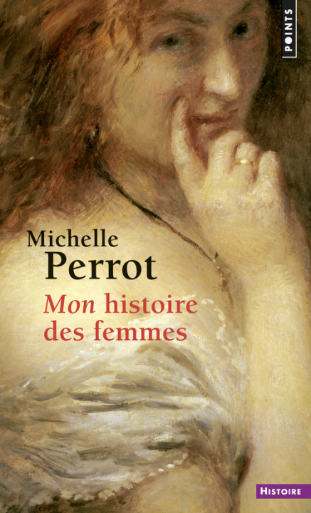 Kniha Mon Histoire Des Femmes Michelle Perrot