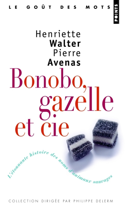 Kniha Bonobo, Gazelle & Cie. L''Tonnante Histoire Des Noms D'Animaux Sauvages Henriette Walter