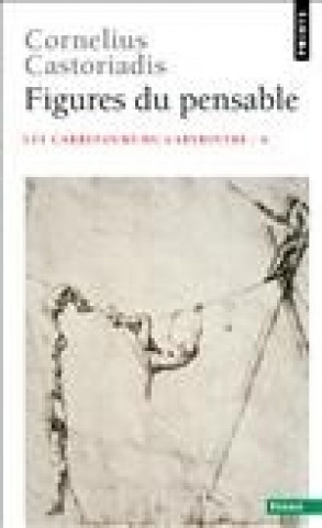 Kniha Figures Du Pensable. Les Carrefours Du Labyrinthe T6 Cornelius Castoriadis