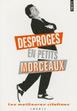 Kniha Desproges En Petits Morceaux. Les Meilleures Citations Pierre Desproges